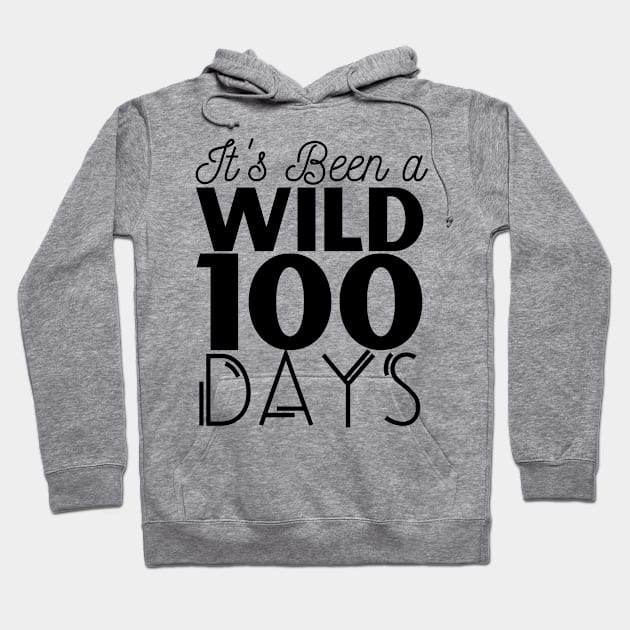 Its Been a Wild 100 Days of School Hoodie by Helen Morgan